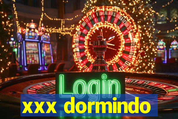 xxx dormindo
